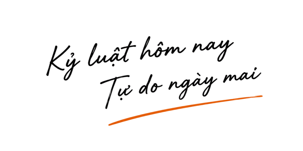 Kỷ luật hôm nay tự do ngày mai
